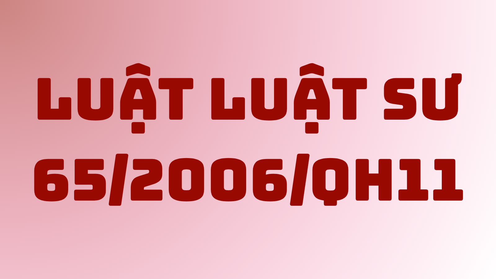 Luật Luật Sư Số 65/2006/QH11