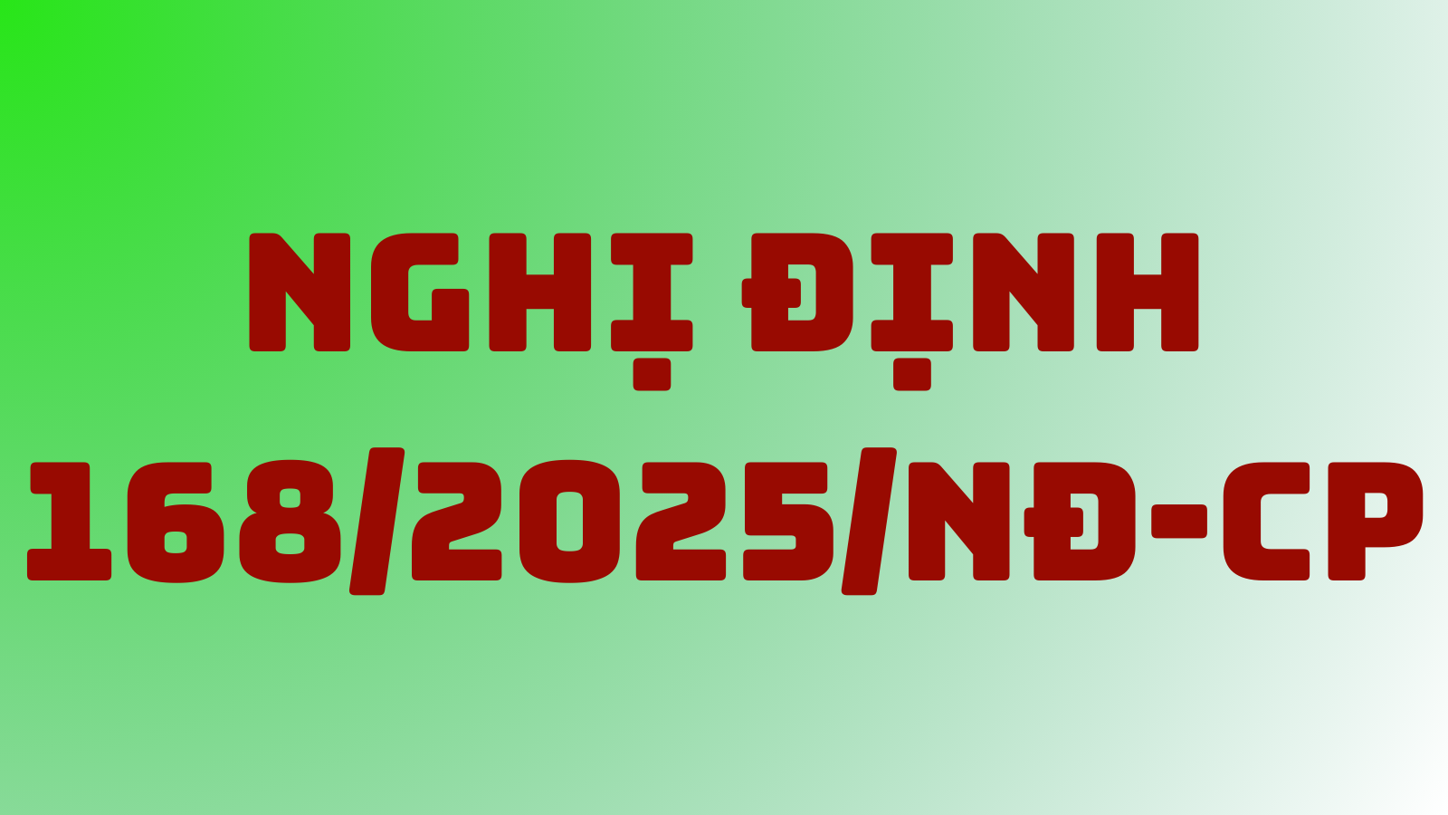 Nghị Định 168/2025/NĐ-CP